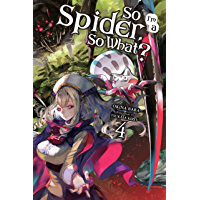 So Im a Spider- So What?- Vol. 4 (light novel) (So Im a Spider- So What? (light novel)) (English Edition)